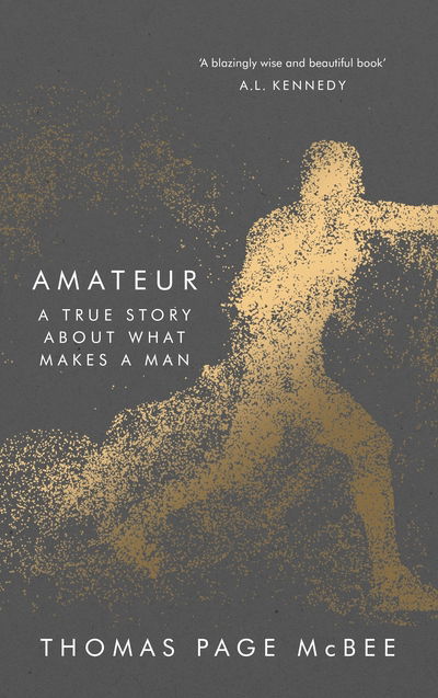 Cover for Thomas Page McBee · Amateur: A True Story About What Makes a Man (Innbunden bok) [Main edition] (2018)