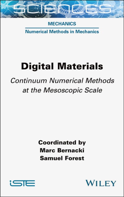 Cover for Bernacki, Marc (MINES Paris PSL, France) · Digital Materials: Continuum Numerical Methods at the Mesoscopic Scale (Gebundenes Buch) (2024)
