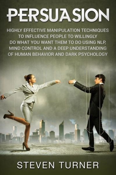Persuasion - Steven Turner - Livros - Independently Published - 9781792800979 - 28 de dezembro de 2018