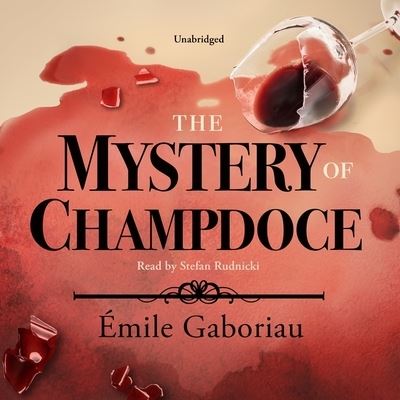 The Mystery of Champdoce Lib/E - Emile Gaboriau - Music - Blackstone Publishing - 9781799926979 - July 28, 2020