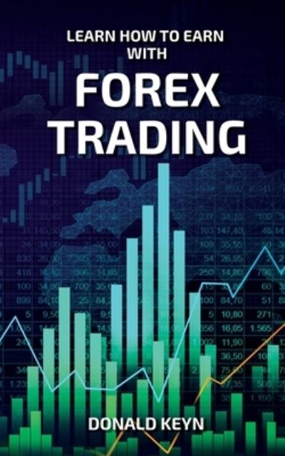 Cover for Donald Keyn · Learn How to Earn With Forex Trading (Paperback Book) (2021)