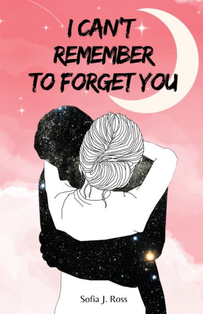 Cover for Sofia J Ross · I can't remember to forget you (Paperback Book) (2023)