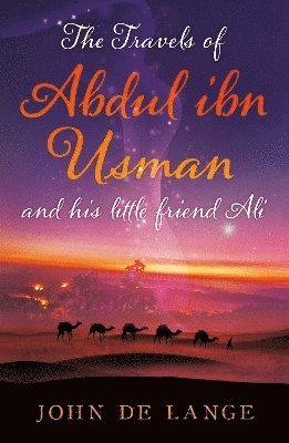 Cover for John De Lange · The Travels of Abdul ibn Usman: And his little friend Ali (Paperback Book) (2025)