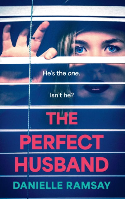 Cover for Danielle Ramsay · The Perfect Husband: A completely addictive psychological thriller from Danielle Ramsay, inspired by a true story (Hardcover Book) (2023)