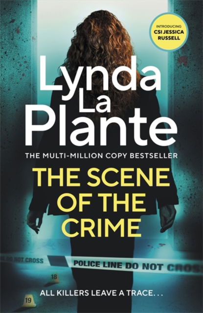Cover for Lynda La Plante · The Scene of the Crime: The new pulse-pounding thriller from the multi-million copy bestseller (Hardcover Book) (2025)