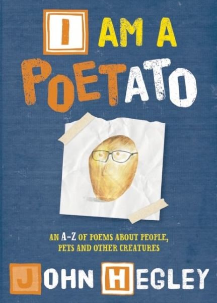 Cover for John Hegley · I Am a Poetato: an A-z of Poems About People, Pets and Other Creatures (Gebundenes Buch) (2014)