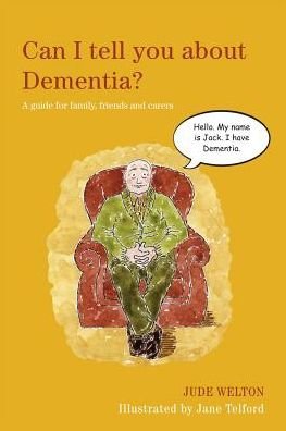 Cover for Jude Welton · Can I tell you about Dementia?: A guide for family, friends and carers - Can I tell you about...? (Paperback Bog) (2013)