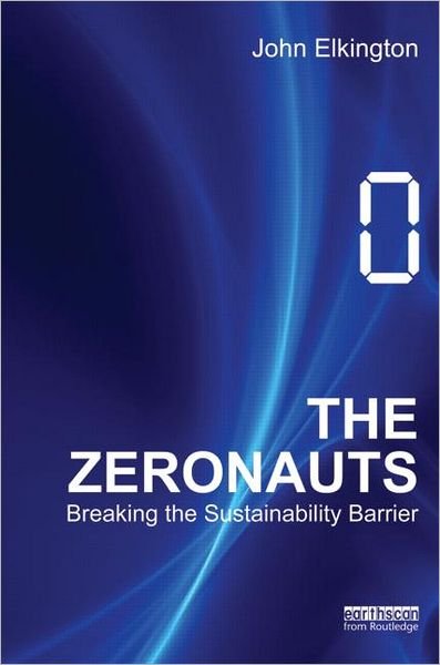 Cover for John Elkington · The Zeronauts: Breaking the Sustainability Barrier (Hardcover Book) (2012)