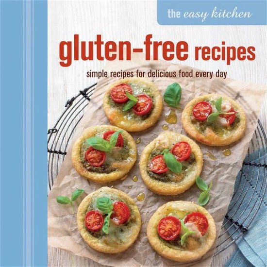 Cover for Ryland Peters &amp; Small · The Easy Kitchen: Gluten-free Recipes: Simple Recipes for Delicious Food Every Day (Hardcover bog) (2015)