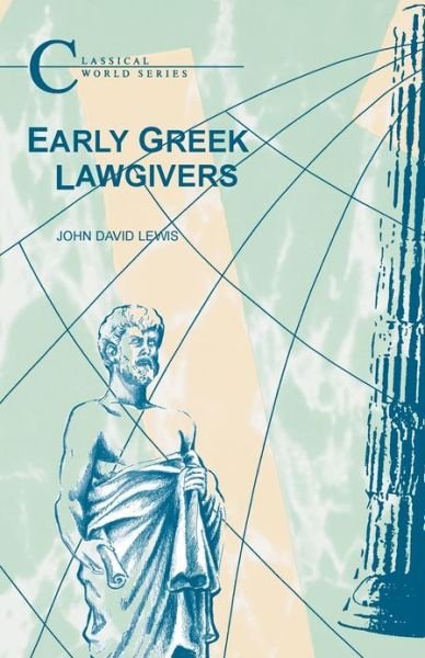 Early Greek Lawgivers - Classical World Series - John Lewis - Boeken - Bloomsbury Publishing PLC - 9781853996979 - 9 juli 2007