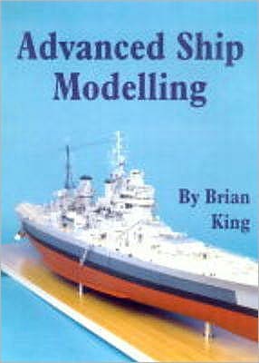 Cover for Bryan King · Advanced Ship Modelling (Pocketbok) (2015)