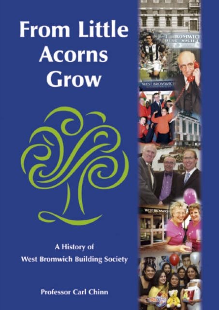 From Little Acorns Grow: A History of West Bromwich Building Society - Carl Chinn - Bøker - Brewin Books - 9781858582979 - 1. juli 2006