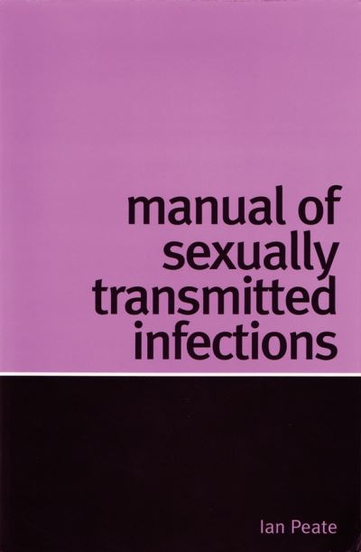 Cover for Peate, Ian (School of Nursing and Midwifery, University of Hertfordshire, UK) · Manual of Sexually Transmitted Infections (Paperback Book) (2005)