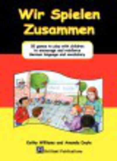 Wir Spielen Zusammen: 20 Games to Play with Children to Encourage and Reinforce German Language and Vocabulary - Kathy Williams - Bøker - Brilliant Publications - 9781903853979 - 10. mai 2006