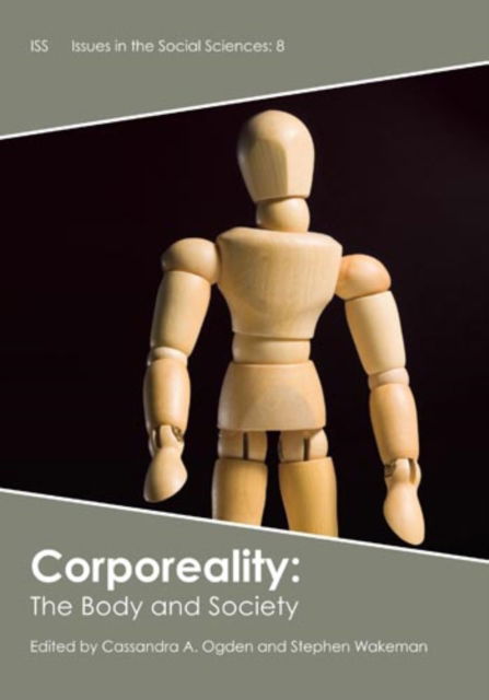 Cover for Cassandra A. Ogden · Corporeality: The Body and Society - Issues in the Social Sciences (Paperback Book) (2013)