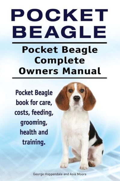 Cover for George Hoppendale · Pocket Beagle. Pocket Beagle Complete Owners Manual. Pocket Beagle Book for Care, Costs, Feeding, Grooming, Health and Training. (Paperback Book) (2017)