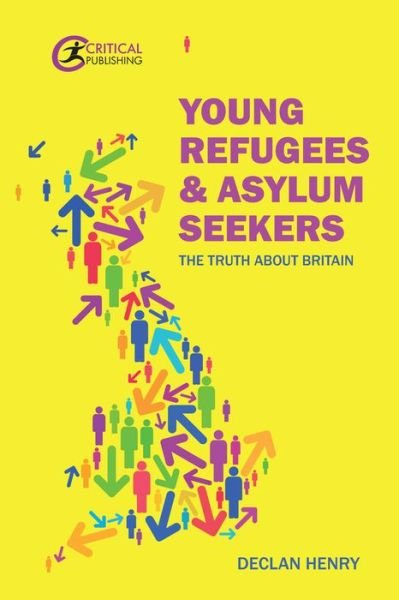 Cover for Declan Henry · Young Refugees and Asylum Seekers: The Truth about Britain (Paperback Book) (2020)