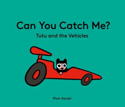 Can You Catch Me? Tutu and the Vehicles - Piotr Karski - Books - Boxer Books, Limited - 9781914912979 - October 24, 2023