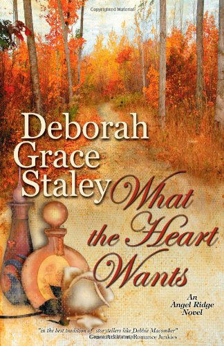 Cover for Deborah Grace Staley · What the Heart Wants: an Angel Ridge Novel (Paperback Book) (2010)