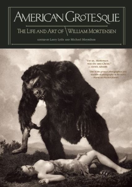 Cover for Michael Moynihan · American Grotesque: The Life and Art of William Mortensen (Inbunden Bok) (2014)