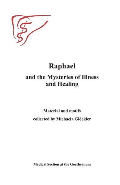 Cover for Michaela Gloeckler M.D. · Raphael and the Mysteries of Illness and Healing : Materials and Motifs Collected by Michaels Gloeckler (Paperback Book) (2016)