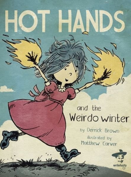 Cover for Derrick Brown · Hot Hands and the Weirdo Winter (Hardcover bog) (2010)