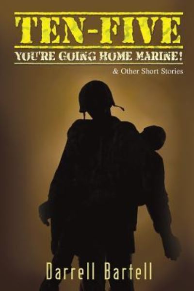 Cover for Darrell Bartell · Ten-Five - You're Going Home, Marine!: And Other Short Stories (Paperback Bog) (2015)