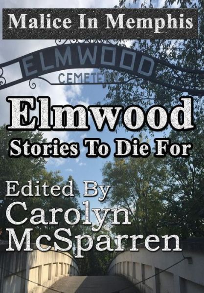 Cover for Carolyn Mcsparren · Malice in Memphis:  Elmwood: Stories to (Hardcover Book) (2017)