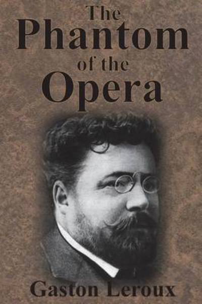 The Phantom of the Opera - Gaston LeRoux - Books - Chump Change - 9781945644979 - January 8, 1910