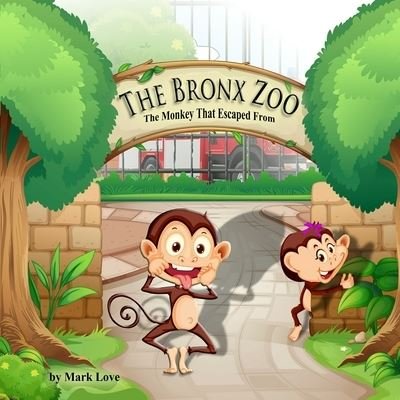 Cover for Mark Love · The Monkey That Escaped From The Bronx Zoo (Taschenbuch) (2021)