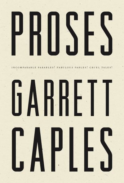 Cover for Garrett Caples · Proses: Incomparable Parables! Fabulous Fables! Cruel Tales! (Paperback Book) (2024)