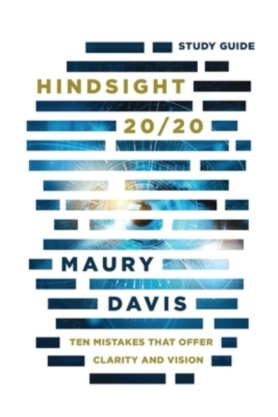 Hindsight 20/20 - Study Guide - Maury Davis - Books - Avail - 9781950718979 - December 11, 2020