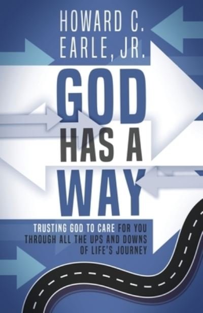 God Has a Way - Howard Earle - Kirjat - Speak It To Book - 9781952602979 - tiistai 14. helmikuuta 2023