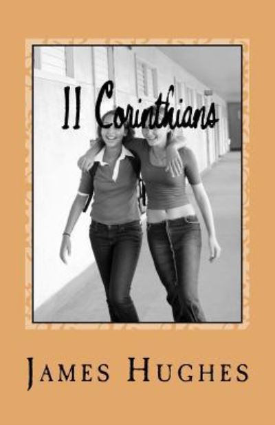 II Corinthians - James Hughes - Books - Createspace Independent Publishing Platf - 9781974581979 - August 15, 2017