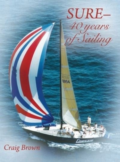 Cover for Craig Brown · SURE-40 years of Sailing (Hardcover Book) (2021)