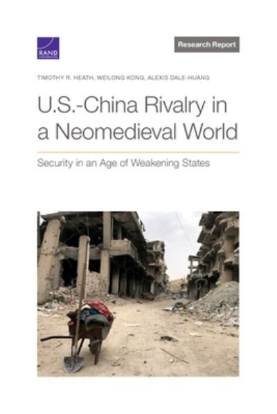 Cover for Timothy R. Heath · U. S. -China Rivalry in a Neomedieval World (Book) (2023)