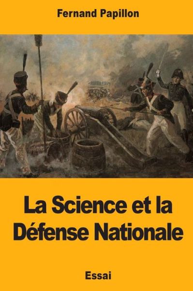 Cover for Fernand Papillon · La Science et la Défense Nationale (Pocketbok) (2017)