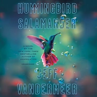 Hummingbird Salamander - Jeff VanderMeer - Musikk - Blackstone Publishing - 9781982500979 - 6. april 2021