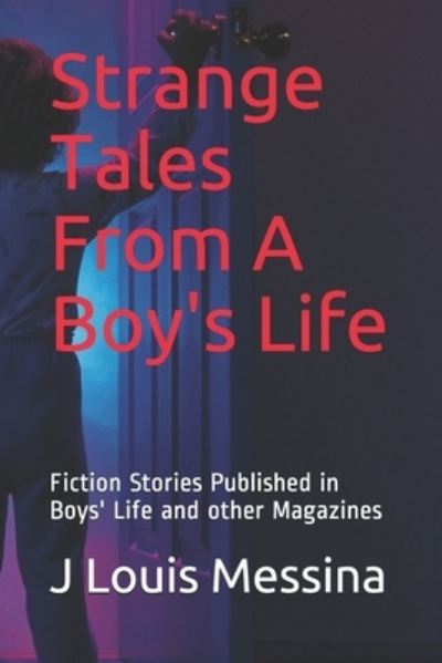 Cover for J Louis Messina · Strange Tales From A Boy's Life (Paperback Book) (2018)