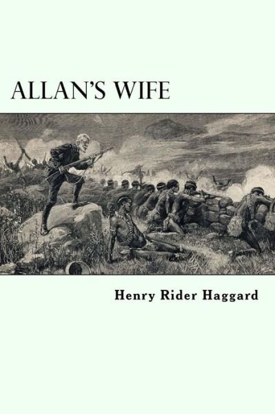Cover for H. Rider Haggard · Allan's Wife Allan Quatermain #13 (Paperback Book) (2018)