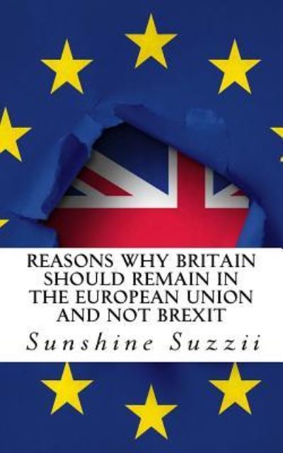 Cover for Sunshine Suzzii · Reasons Why Britain Should Remain in the European Union and Not Brexit (Paperback Book) (2018)