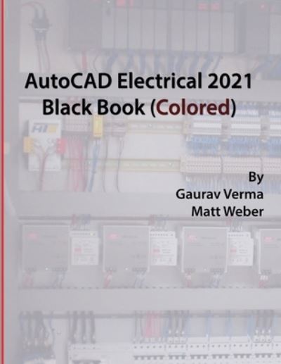 AutoCAD Electrical 2021 Black Book - Gaurav Verma - Kirjat - CADCAMCAE Works - 9781988722979 - sunnuntai 7. kesäkuuta 2020