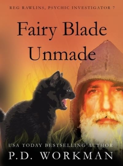 Cover for P D Workman · Fairy Blade Unmade - Reg Rawlins, Psychic Investigator (Hardcover Book) [Large type / large print edition] (2020)