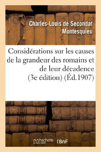 Cover for Montesquieu-c-l · Considerations Sur Les Causes De La Grandeur Des Romains et De Leur Decadence (3e Edition) (French Edition) (Paperback Book) [French edition] (2013)