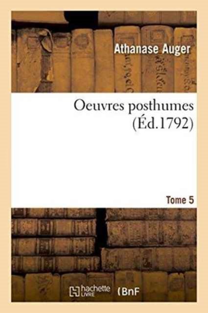 Cover for Athanase Auger · Oeuvres Posthumes Tome 5 (Pocketbok) (2016)