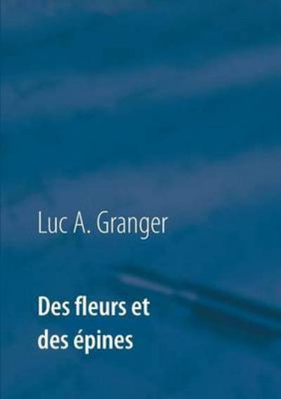 Cover for Granger · Des fleurs et des épines (Bog) (2016)