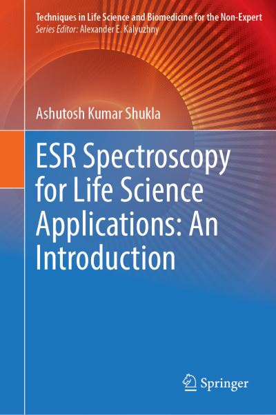 Cover for Ashutosh Kumar Shukla · ESR Spectroscopy for Life Science Applications: An Introduction - Techniques in Life Science and Biomedicine for the Non-Expert (Hardcover Book) [2021 edition] (2021)