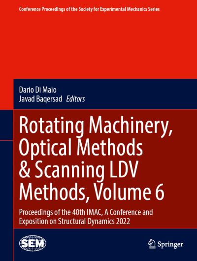 Cover for Rotating Machinery, Optical Methods &amp; Scanning LDV Methods, Volume 6: Proceedings of the 40th IMAC, A Conference and Exposition on Structural Dynamics 2022 - Conference Proceedings of the Society for Experimental Mechanics Series (Hardcover Book) [2023 edition] (2022)