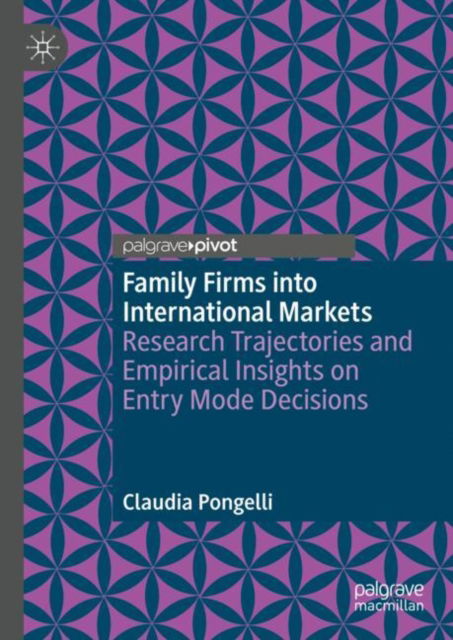 Cover for Claudia Pongelli · Family Firms into International Markets: Research Trajectories and Empirical Insights on Entry Mode Decisions (Hardcover Book) [1st ed. 2022 edition] (2022)