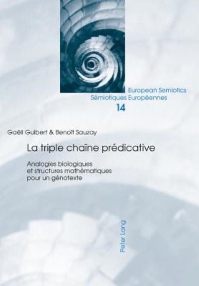 Cover for Gaell Guibert · La Triple Chaine Predicative: Analogies Biologiques Et Structures Mathematiques Pour Un Genotexte - European Semiotics / Semiotiques Europeennes (Paperback Book) (2016)